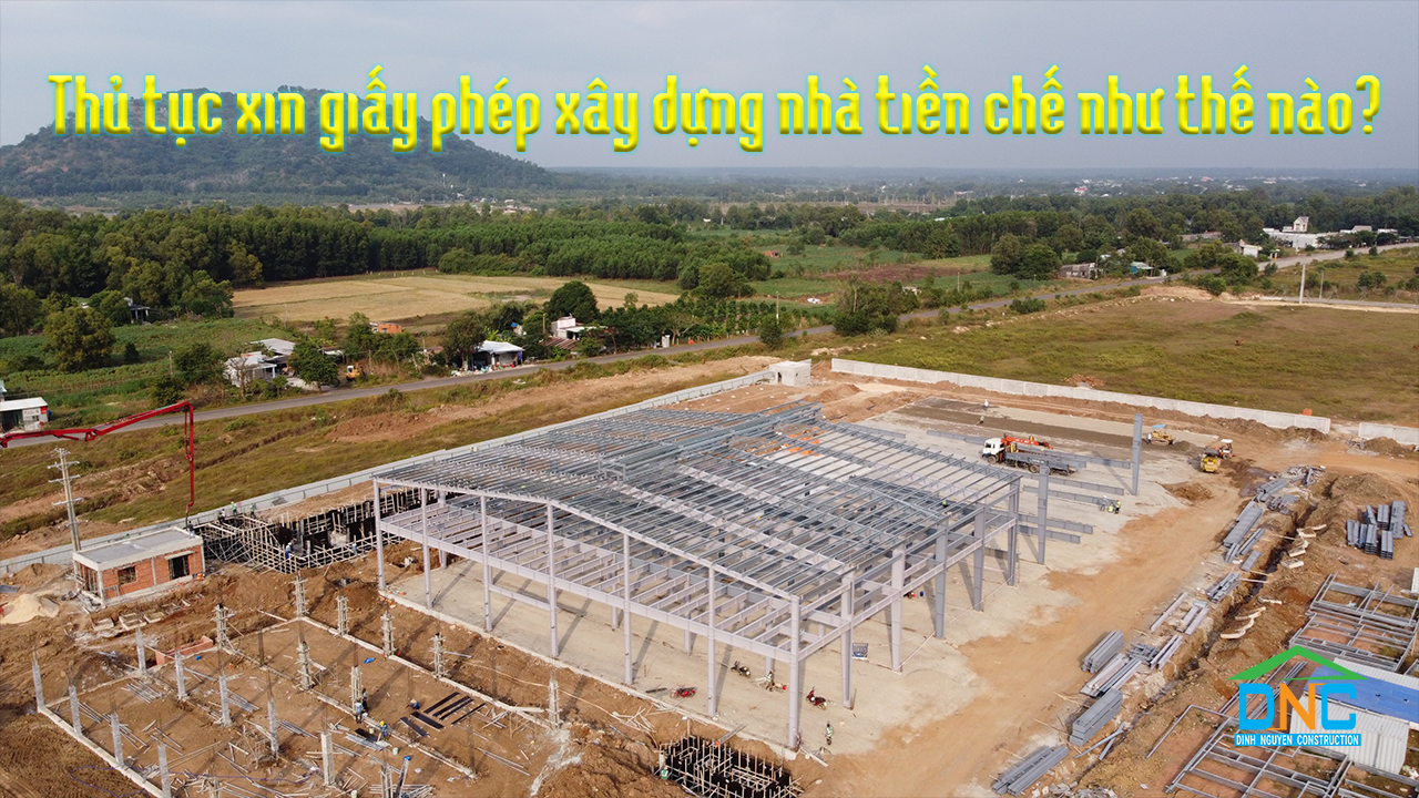 Thủ tục xin giấy phép xây dựng nhà tiền chế như thế nào?